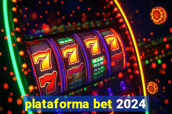 plataforma bet 2024